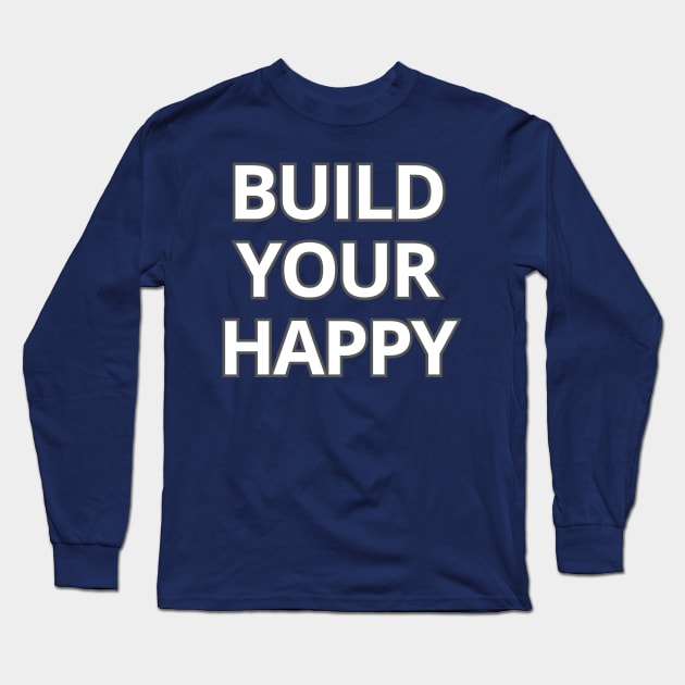 Build your happy - funny Long Sleeve T-Shirt by T-SHIRT-2020